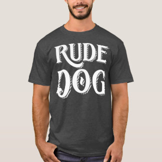 Rude Hund T Shirt