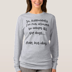 Rude, men det är roligt att adoptera Hundar T Shir Shirt