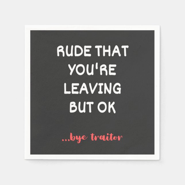 Rude That You're Leaving, Good Luck Finding Better Pappersservett (Framsidan)