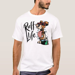 Ruff Life T Shirt