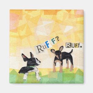 Ruff? Ruff. magnet