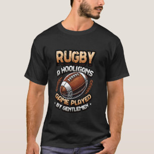 Rugby Ett Huliganspel Spelat Av Gentlemen Rugby P T Shirt