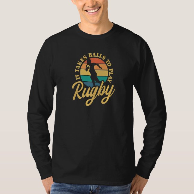 Rugby It Takes Balls To Play Rugby International R T Shirt (Framsida)