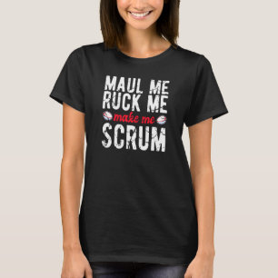 Rugby Maul Me Ruck mig att få mig att skrum Rugby T Shirt