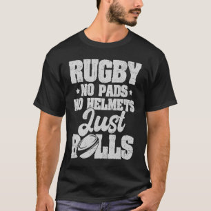 Rugby No Dynors No Helmet Just Bollar Rugby Player T Shirt