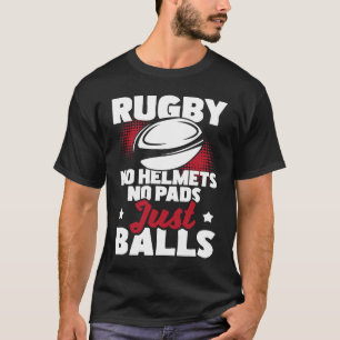 Rugby No Helmet No Dynors Just Bollar Rugby Player T Shirt