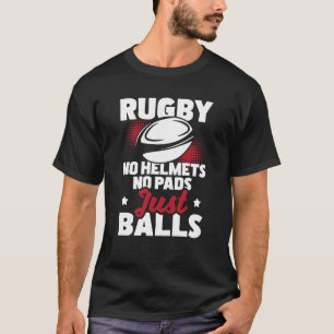Rugby No Helmet No Dynors Just Bollar Rugby Player T Shirt