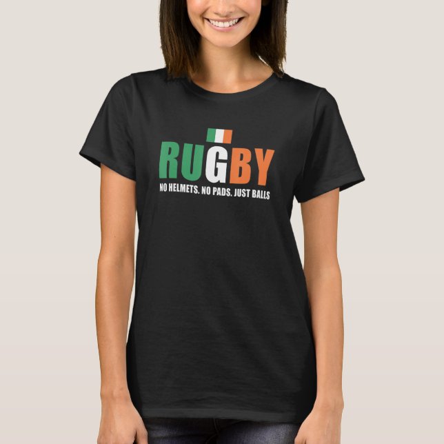 Rugby No Helmets No Pads Just Balls Ireland Rugby T Shirt (Framsida)