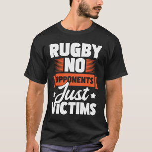 Rugby No Opponents Just Victims Rugby Player Coac T Shirt