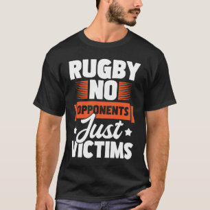 Rugby No Opponents Just Victims Rugby Player Coac T Shirt