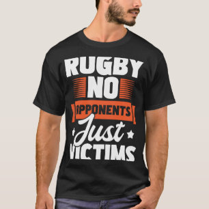 Rugby No Opponents Just Victims Rugby Player Coac T Shirt