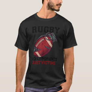 Rugby No Opponents Just Victims T Shirt
