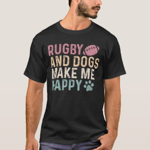 Rugby och Hundar gör mig Lycklig T Shirt