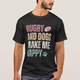 Rugby och Hundar gör mig Lycklig T Shirt