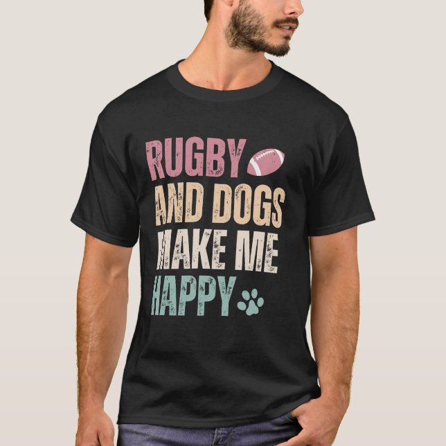 Rugby och Hundar gör mig Lycklig T Shirt (Framsida)