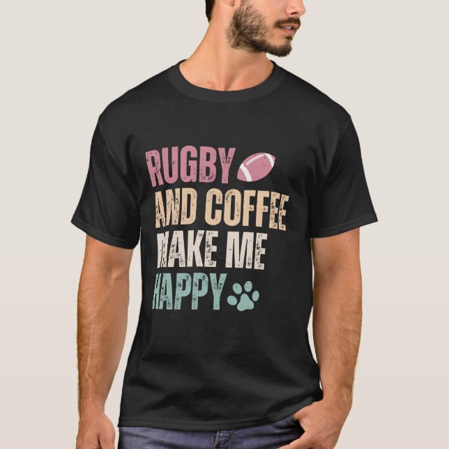 Rugby och kaffe gör mig Lycklig T Shirt (Framsida)