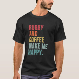 Rugby och kaffe gör mig Lycklig T Shirt