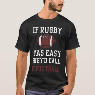 Rugby Om Rugby Var Lätt Skulle De Kalla Det För Fo T Shirt