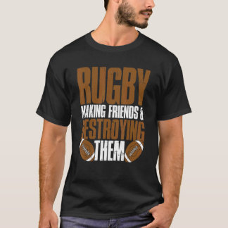 Rugby Player Rugby Skapar vänner och förstör t Shirt