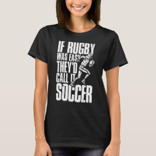 Rugby Player skulle kalla det så om Rugby var lätt T Shirt