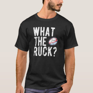 Rugby Pun What Ruck Rugby Players T Shirt