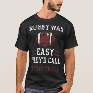 Rugby Rugby var lätt att kalla det fotbollsfot T Shirt