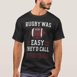Rugby Rugby var lätt att kalla det fotbollsfot T Shirt