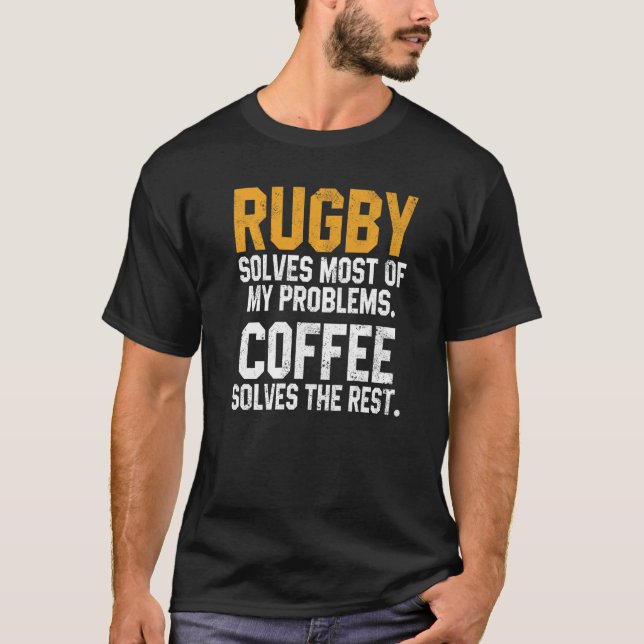 Rugby Solves My Problems Coffee  Coach Player Mom  T Shirt (Framsida)