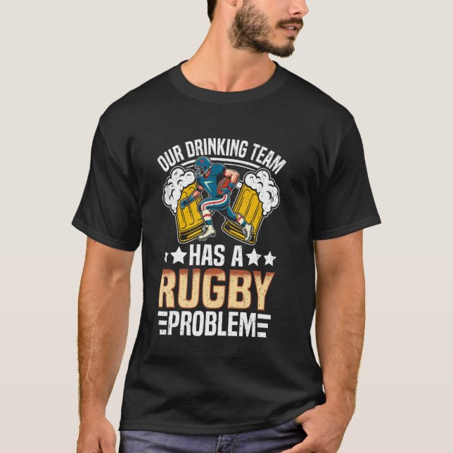 Rugby - Vårt dryckeslag har ett rugbyproblem T Shirt (Framsida)