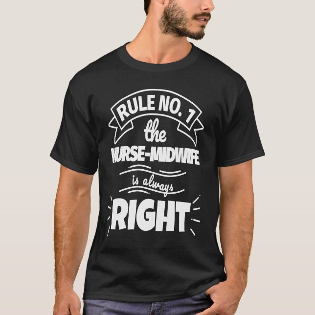 Rule No 1 the NURSE MIDWIFE is always right T Shirt (Framsida)