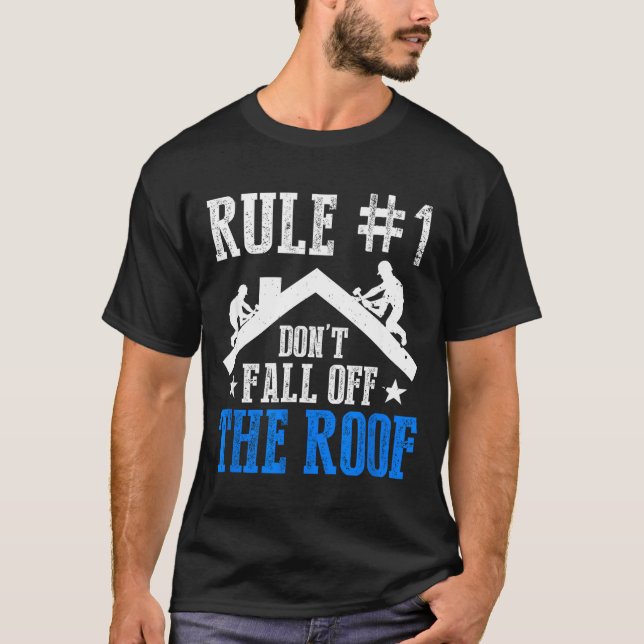 Rule Number One Don't Fall Off The Roof Roofing Co T Shirt (Framsida)