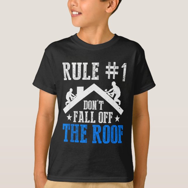 Rule Number One Don't Fall Off The Roof Roofing Co T Shirt (Framsida)