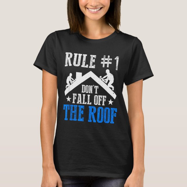 Rule Number One Don't Fall Off The Roof Roofing Co T Shirt (Framsida)