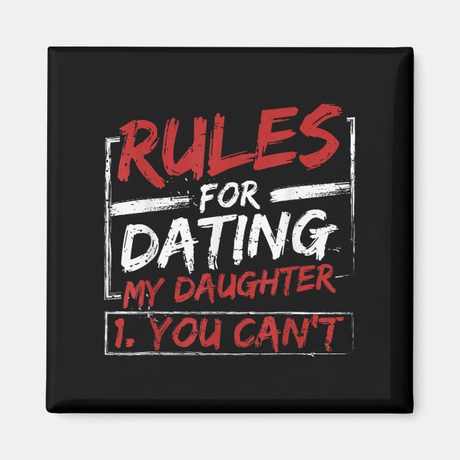 Rules For Dating My Daughter Design You Can't Dad  Magnet (Framsidan)