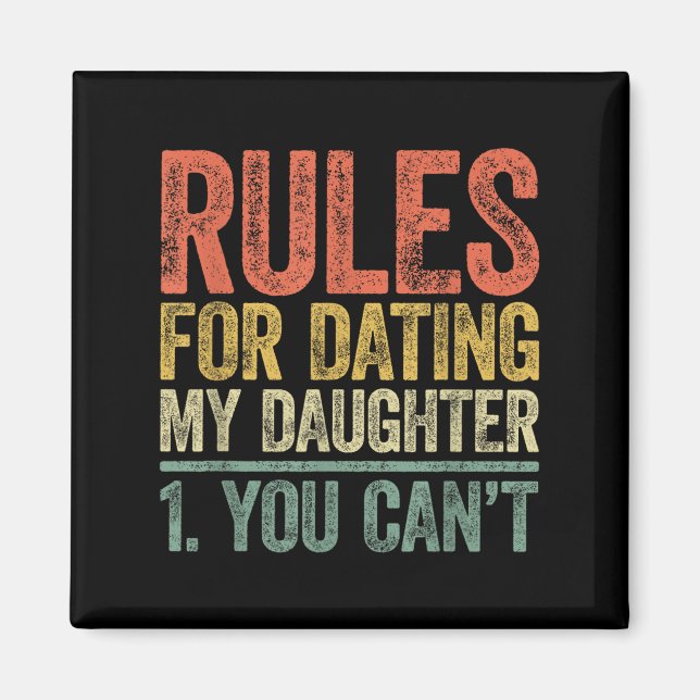 Rules For Dating My Daughter Shirt You Can't Fathe Magnet (Framsidan)
