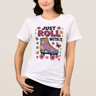 Rulla bara med det. t shirt
