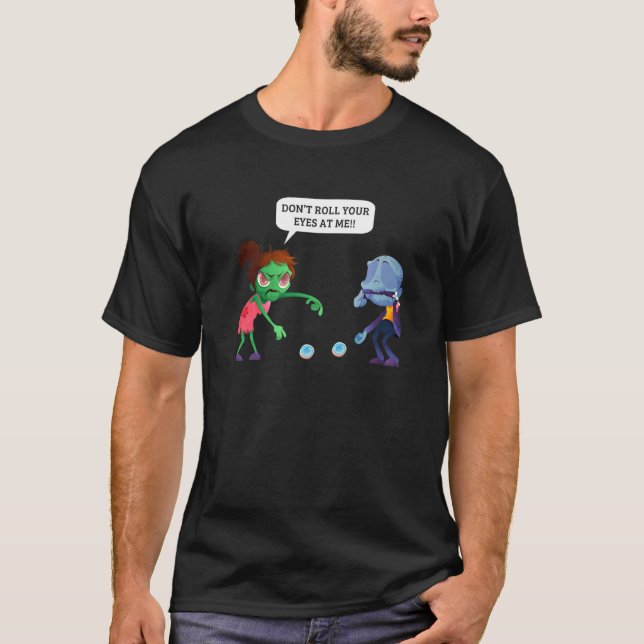 Rulla inte Ögonen på mig Zombie Halloween T Shirt (Framsida)