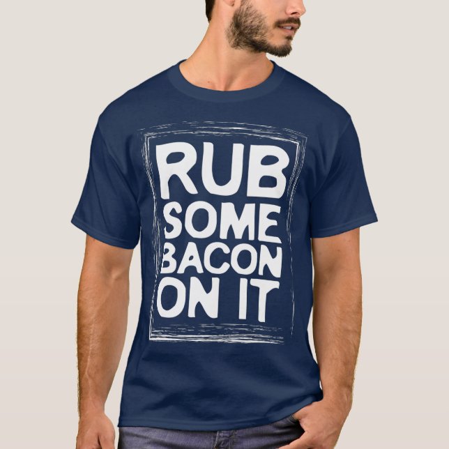 Rulla lite bacon på den ham Älskare Food Funy T Shirt (Framsida)