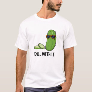 Rulla med den där roliga dill Pickle Pun T Shirt