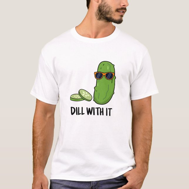Rulla med den där roliga dill Pickle Pun T Shirt (Framsida)