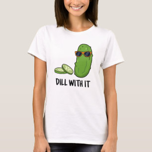 Rulla med den där roliga dill Pickle Pun T Shirt