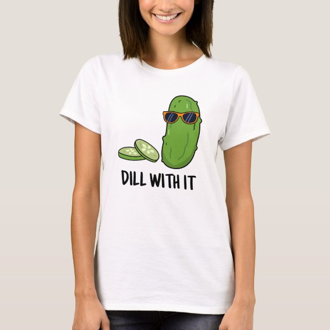 Rulla med den där roliga dill Pickle Pun T Shirt (Framsida)