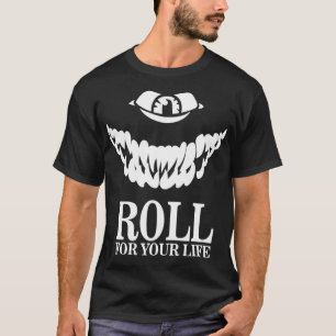 Rulla till ditt livsnämnds spel RPG Dice Tabletop  T Shirt