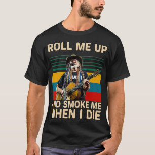 Rulla upp och rök när jag dör t shirt