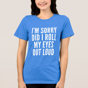 Rullade jag öga högt T Shirt Funny sarcasti