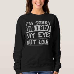 Rullade jag upp ögon högt och sarkastiskt humorise t shirt