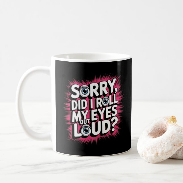 Rullade jag ut Ögonen högt? Funny offert Kaffemugg (Med munk)
