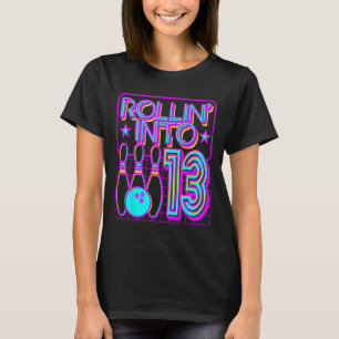 Rullande in i 13 Bowlareare 13:e Födelsedagsfesten T Shirt