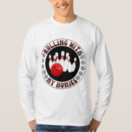 Rullande med mina Homies-gåvor till Bowling bowler T Shirt