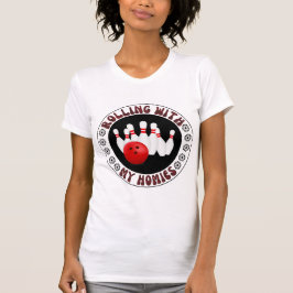 Rullande med mina Homies-gåvor till Bowling bowler T Shirt
